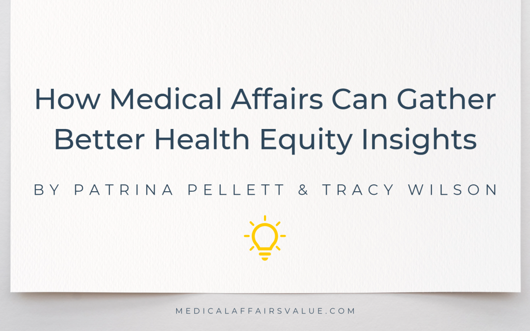 How Medical Affairs Can Gather Better Health Equity Insights