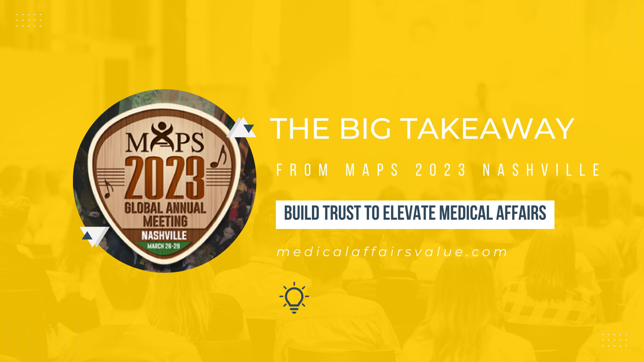 The Big Takeaway From MAPS 2023 Nashville: Build Trust to Elevate Medical Affairs