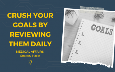 Crush Your Goals By Reviewing them Daily | Medical Affairs Strategy Hacks
