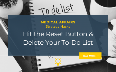 Hit the Reset Button & Delete Your To-Do List | Medical Affairs Strategy Hacks