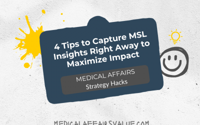 4 Tips to Capture MSL Insights Right Away & Maximize Impact