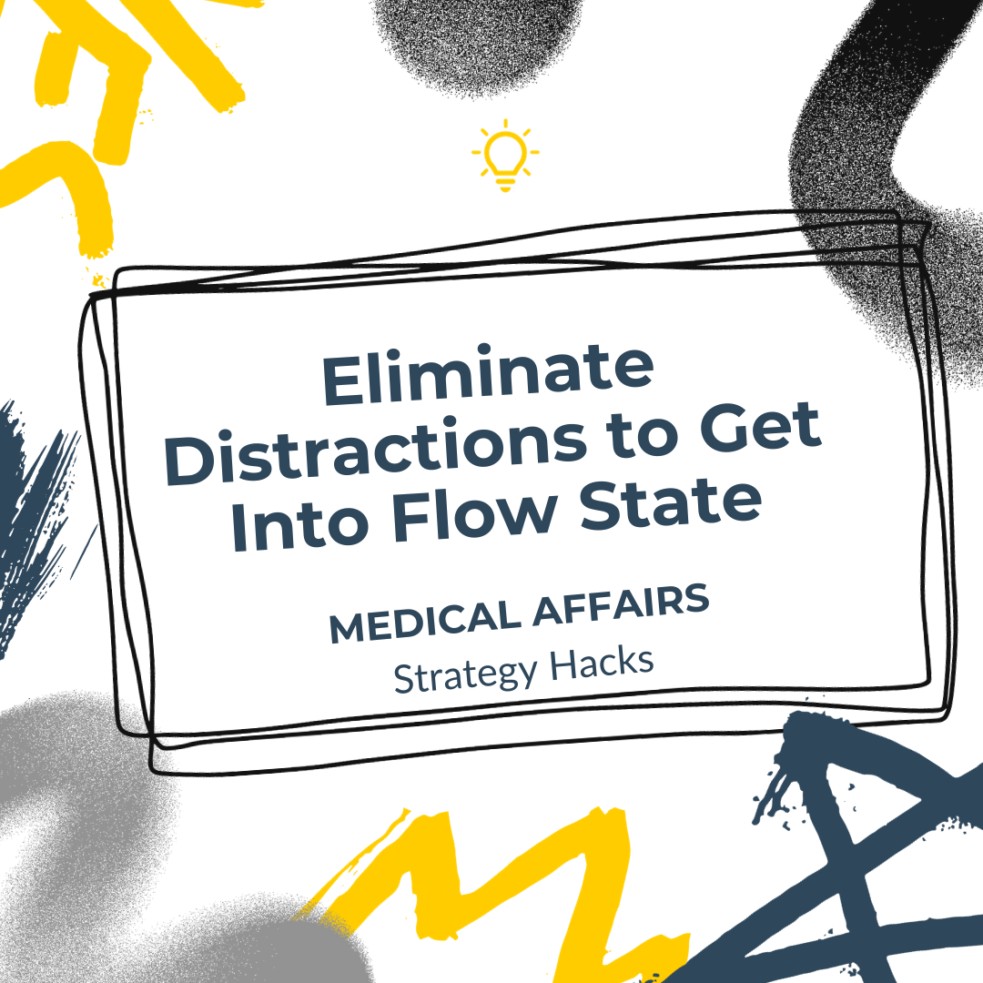 Eliminate Distractions To Get Into Flow State | Medical Affairs Value