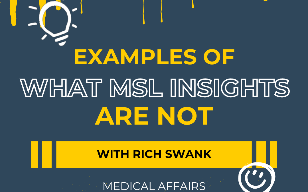 Examples of What MSL Insights Are NOT