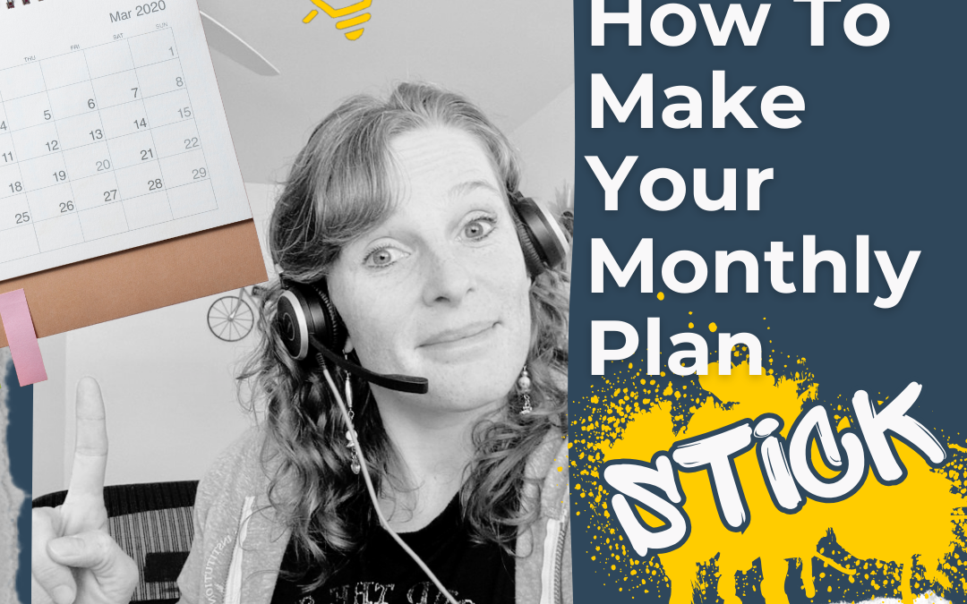 How To Make Your Monthly Plan STICK