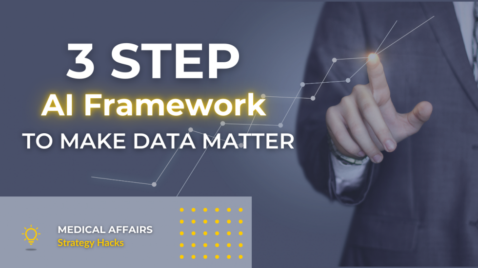 3-Step AI Framework To Make Data Matter