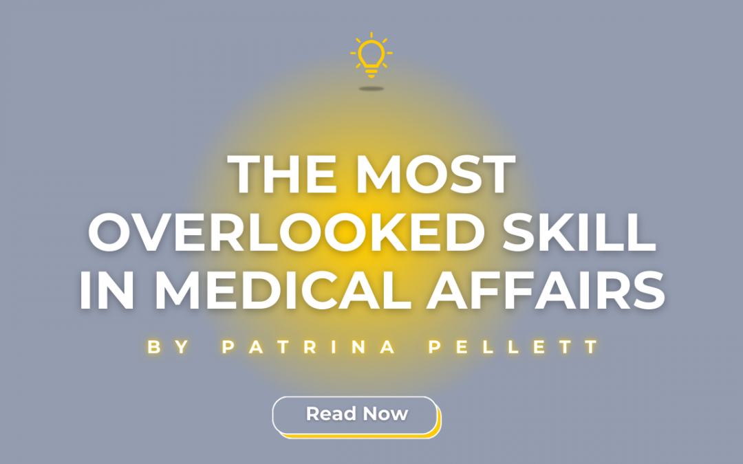 The Most Overlooked Skill in Medical Affairs