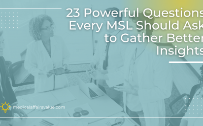 23 Questions Every MSL Should Ask to Gather Better Insights