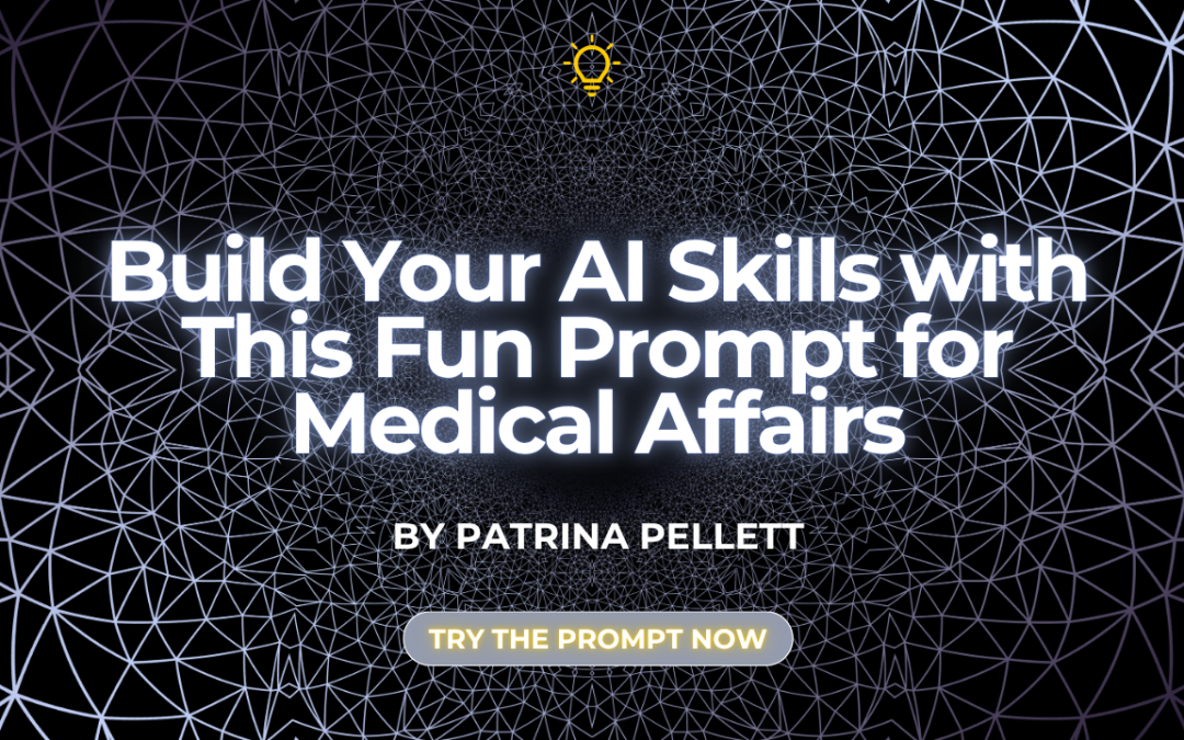 Build Your AI Skills with This Fun Prompt for Medical Affairs