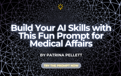 Build Your AI Skills with This Fun Prompt for Medical Affairs