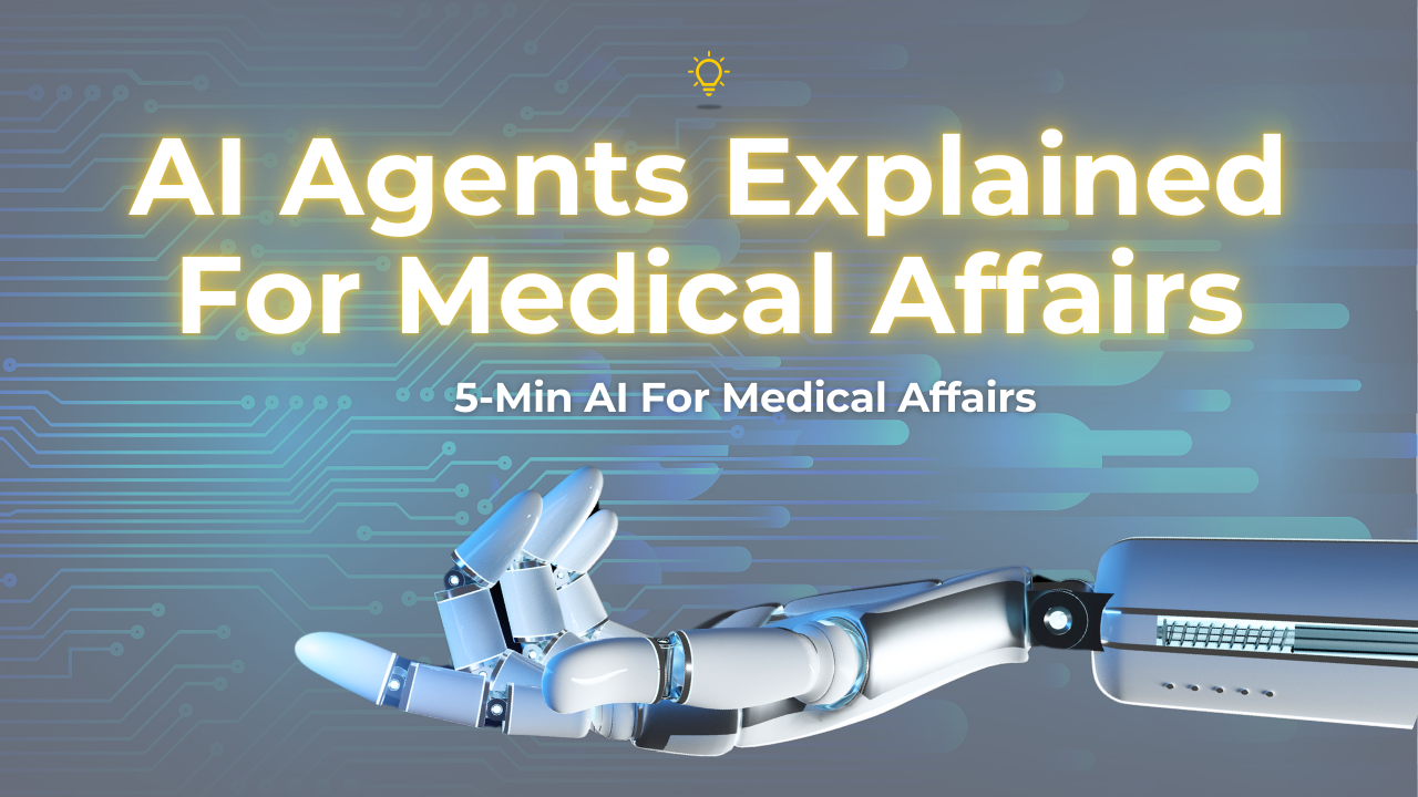 AI Agents Explained For Medical Affairs
