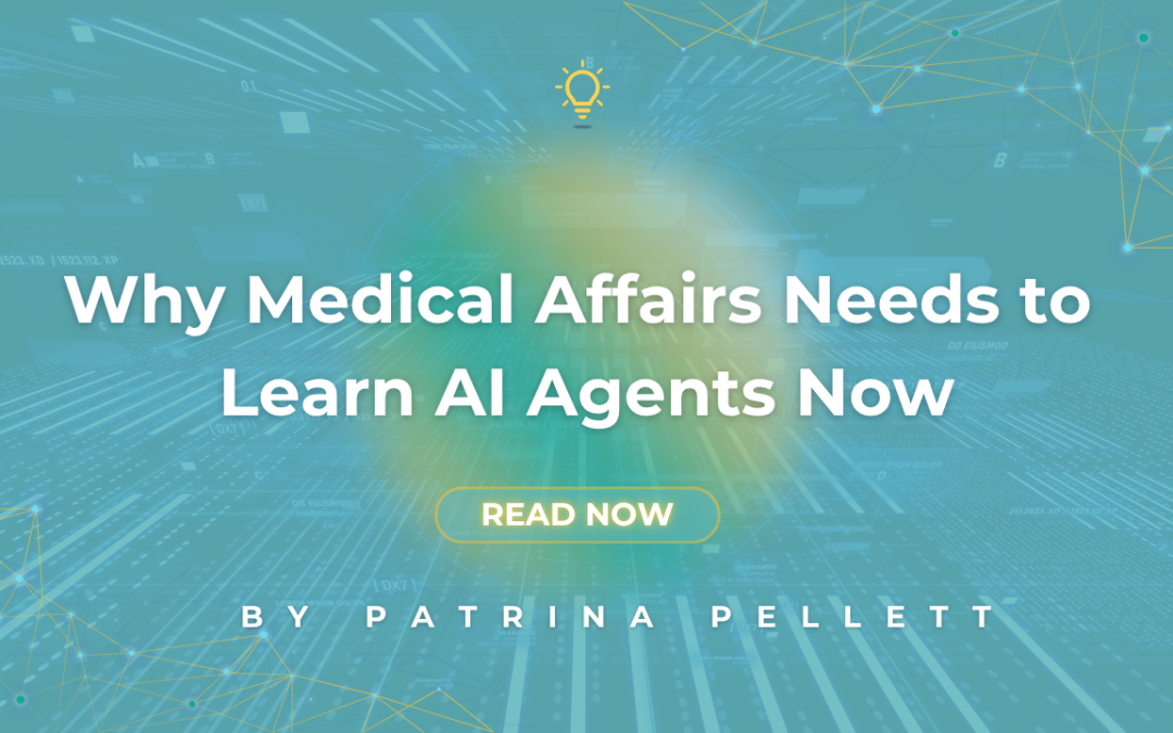 Why Medical Affairs Needs to Learn AI Agents Now